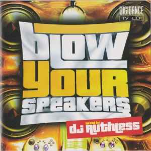 Various - Blow Your Speakers mixed by DJ Ruthless (2005)