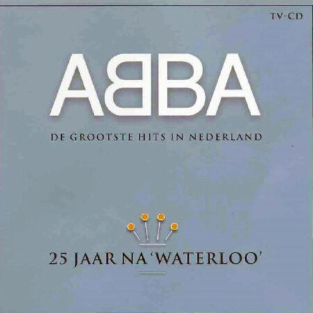 ABBA ‎– 25 Jaar Na 'Waterloo' (De Grootste Hits In Nederland)