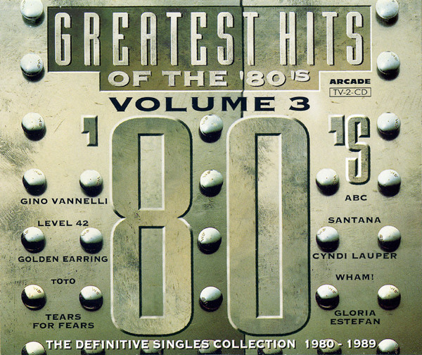Various ‎– Greatest Hits Of The '80's Volume 3 - The Definitive Singles Collection 1980 - 1989